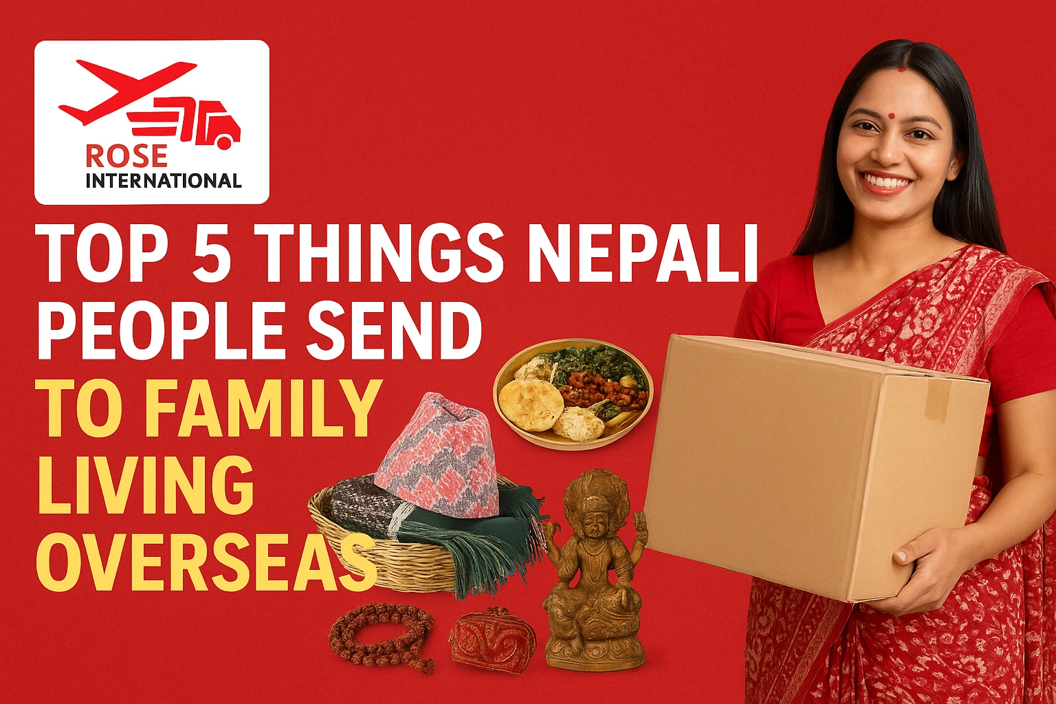 Top 5 Things Nepali People Send to Family Living Overseas - Rose International Export Blog